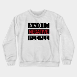 Avoid Negative People Crewneck Sweatshirt